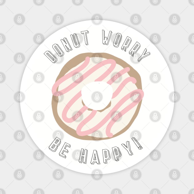 Donut Worry - Be Happy Magnet by NJORDUR